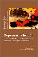 Repensar la ficción. El mal moral en las pantallas: necesidades dramáticas y patologías industriales