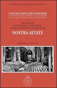 Nostra aetate. Concilii Vaticani II Synopsis. Declaratio de Ecclesia habitudine ad religiones non-christianae - Francisco Gil Hellín - copertina
