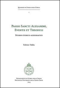 Passio sancti Alexandri eventii et theoduli. Studio storico-agiografico - Fabrizio Tiddia - copertina