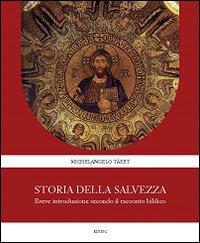 Storia della Salvezza. Breve introduzione secondo il racconto biblico - Michelangelo Tábet - copertina