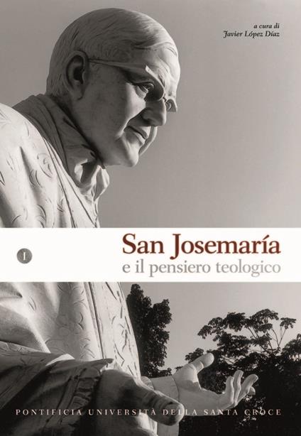 San Josemaría e il pensiero teologico. Vol. 1 - Javier López Díaz - ebook