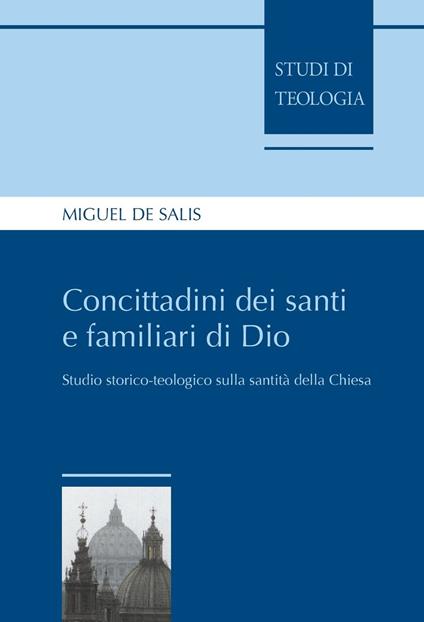 Concittadini dei santi e familiari di Dio. Studio storico-teologico sulla santità della Chiesa - Miguel De Salis - ebook