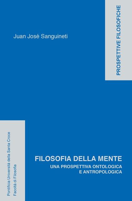 Filosofia della mente. Una prospettiva ontologica e antropologica - Juan José Sanguineti - ebook