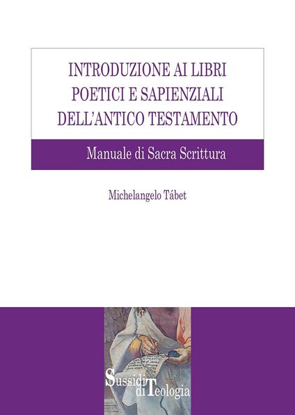 Introduzione ai libri poetici e sapienziali dell'Antico Testamento. Manuale di Sacra Scrittura - Michelangelo Tábet - ebook