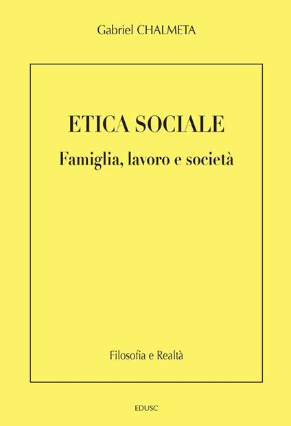 Etica sociale. Famiglia, lavoro e società - Gabriel Chalmeta - ebook