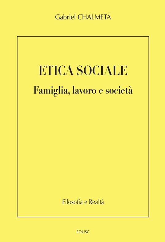 Etica sociale. Famiglia, lavoro e società - Gabriel Chalmeta - ebook