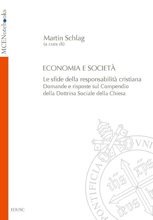 Economia e società. Le sfide della responsabilità cristiana. Domande e risposte sul Compendio della Dottrina Sociale della Chiesa - Martin Schlag - ebook