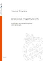 Desiderio e consapevolezza. Fondamenti e fenomenologia del coaching