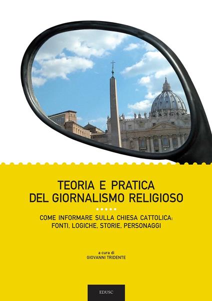 Teoria e pratica del giornalismo religioso. Come informare sulla Chiesa Cattolica: fonti, logiche, storie, personaggi - Giovanni Tridente - ebook