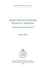 Passio sancti Alexandri eventii et theoduli. Studio storico-agiografico