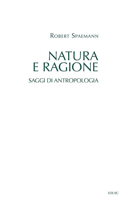 Natura e ragione. Saggi di antropologia - Robert Spaemann - ebook