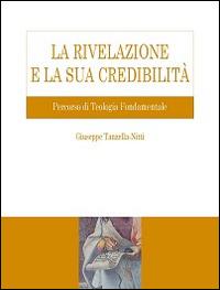 La Rivelazione e la sua credibilità. Percorso di teologia fondamentale - Giuseppe Tanzella Nitti - copertina