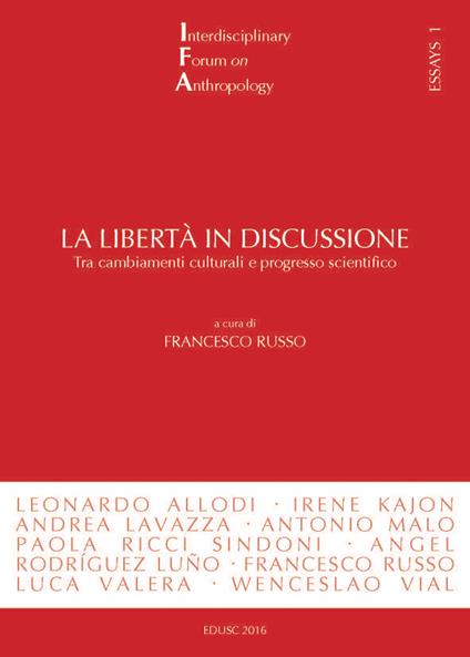 La libertà in discussione. Tra cambiamenti culturali e progresso scientifico - Francesco Russo - ebook
