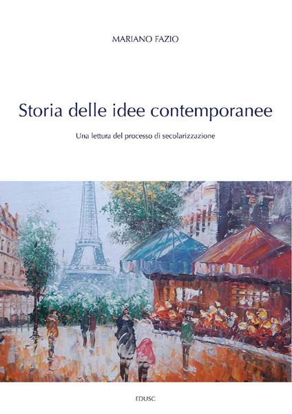 Storia delle idee contemporanee. Una lettura del processo di secolarizzazione - Mariano Fazio - ebook