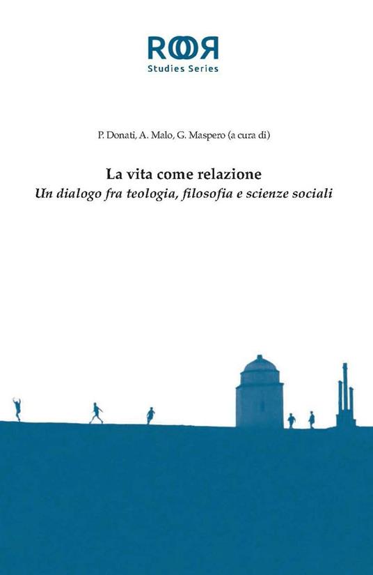 La vita come relazione. Un dialogo fra teologia, filosofia e scienze sociali - copertina