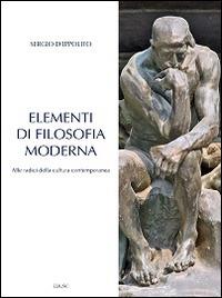 Elementi di filosofia moderna. Alle radici della cultura contemporanea  - Sergio D'Ippolito - copertina