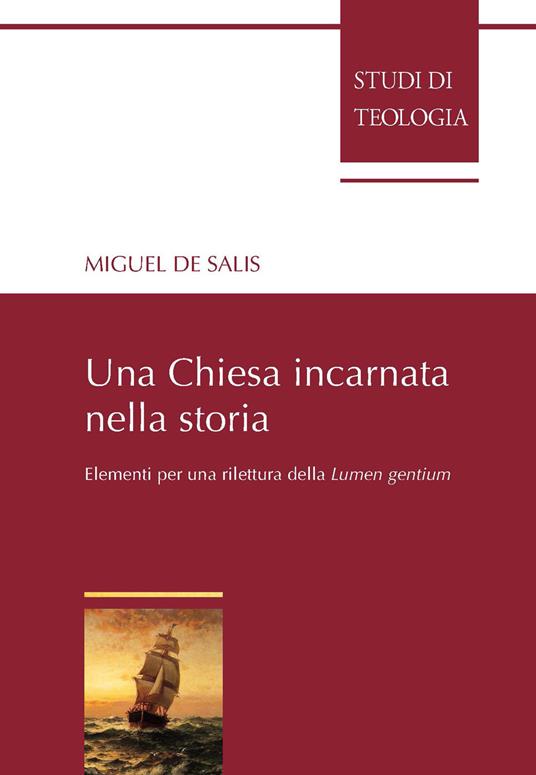 Una Chiesa incarnata nella storia. Elementi per una rilettura della Lumen gentium - Miguel De Salis - copertina