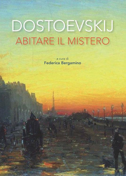 Dostoevskij. Abitare il mistero - Federica Bergamino - ebook