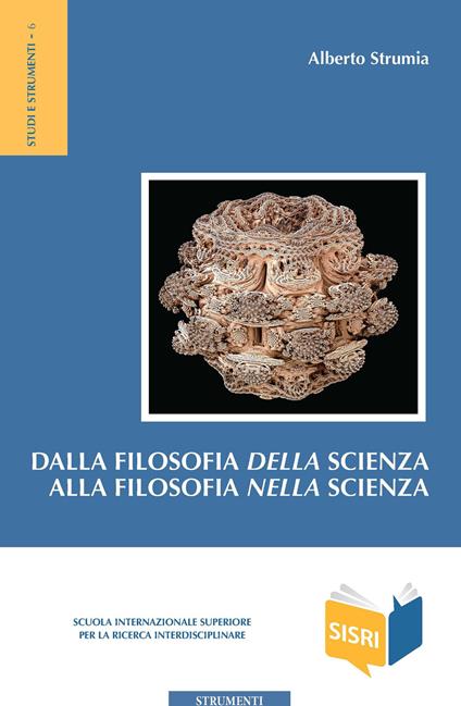 Dalla filosofia della scienza alla filosofia nella scienza - Alberto Strumia - copertina