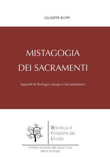 Mistagogia dei sacramenti. Appunti di teologia liturgico-sacramentaria - Giuseppe Ruppi - copertina
