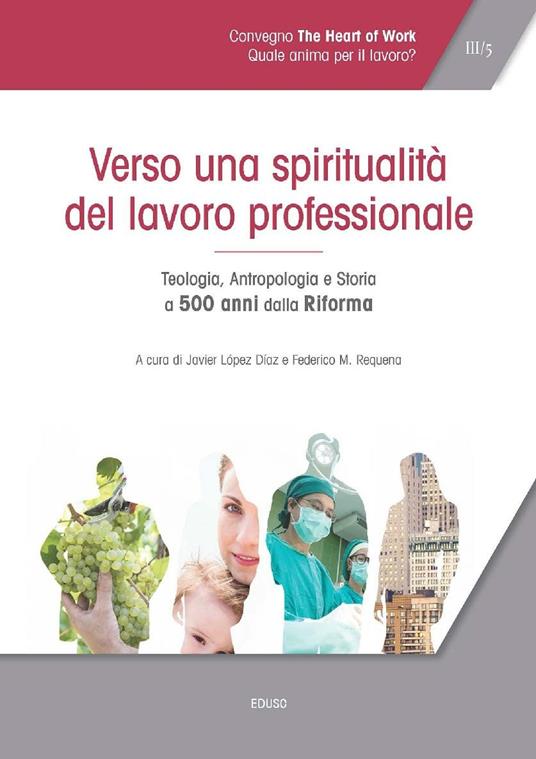 Atti del Convegno «The heart of work» (Roma, 19-20 ottobre 2017). Vol. 3 - Javier López Díaz,Federico Requena - ebook