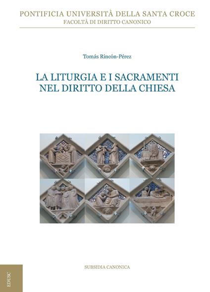 La liturgia e i sacramenti nel diritto della Chiesa. Ediz. ampliata - Tomás Rincón Pérez - copertina