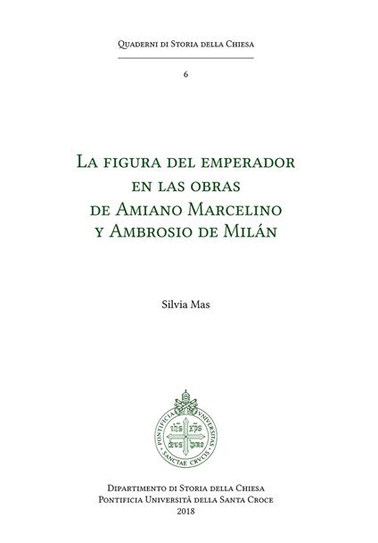 La figura del emperador en las obras de Amiano Marcelino y Ambrosio de Milán - Silvia Mas - copertina