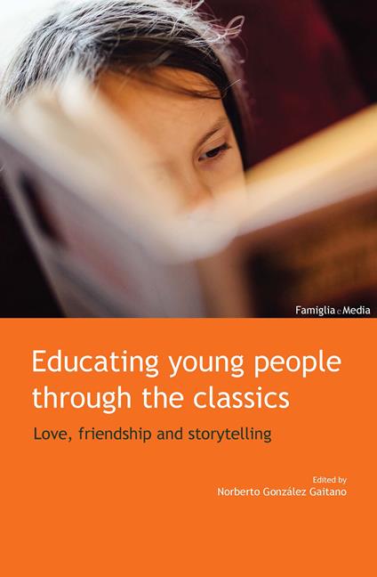 Educating young people through the classics. Love, friendship and storytelling - copertina