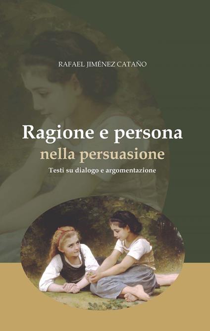 Ragione e persona nella persuasione. Testi su dialogo e argomentazione - Rafael Jiménez Cataño - ebook