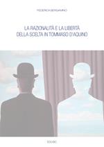 La razionalità e la libertà della scelta in Tommaso d'Aquino