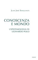 Conoscenza e mondo. L'epistemologia di Leonardo Polo