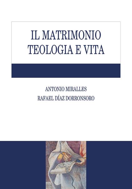 Il matrimonio. Teologia e vita - Antonio Miralles,Rafael Díaz Dorronsoro - copertina