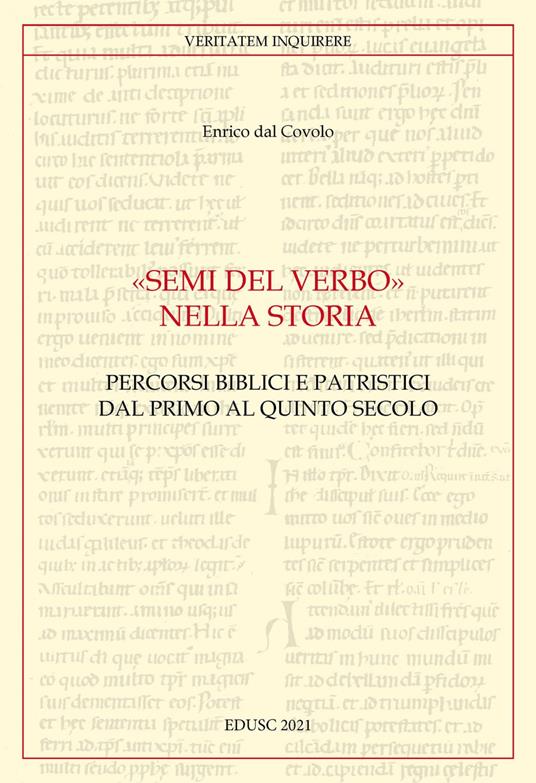 «Semi del Verbo nella Storia». Percorsi biblici e patristici dal primo al quinto secolo - Enrico Dal Covolo - ebook