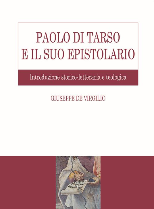 Paolo di Tarso e il suo epistolario. Introduzione storico-letteraria e teologica - Giuseppe De Virgilio - copertina