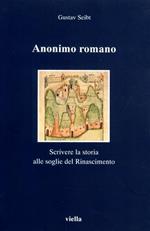 Anonimo romano. Scrivere la storia alle soglie del Rinascimento