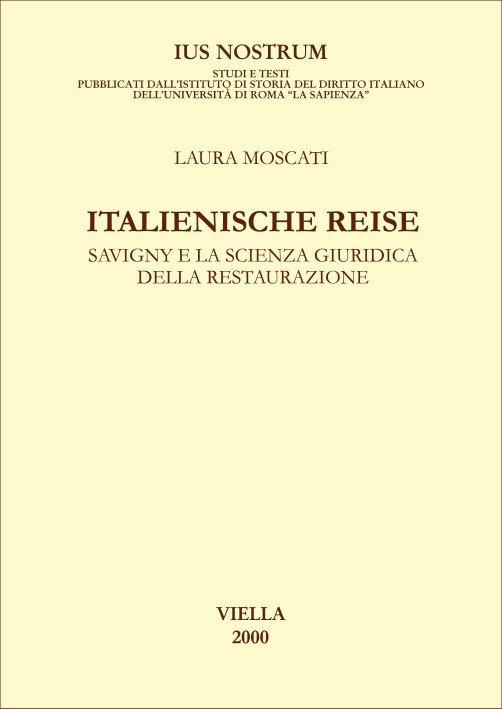 Italienische Reise. Savigny e la scienza giuridica della Restaurazione - Laura Moscati - copertina