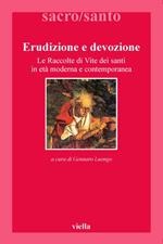 Erudizione e devozione. Le raccolte di vite di santi in età moderna e contemporanea