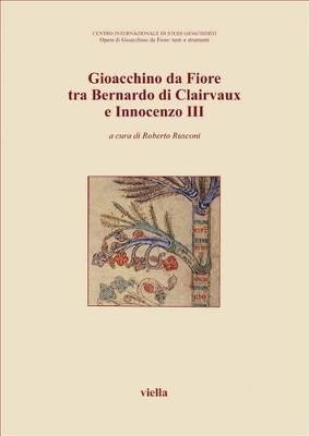 Gioacchino da Fiore tra Bernardo di Clairvaux e Innocenzo III. Atti del 5º Congresso internazionale di studi gioachimiti (S. Giovanni in Fiore, 1999) - 2