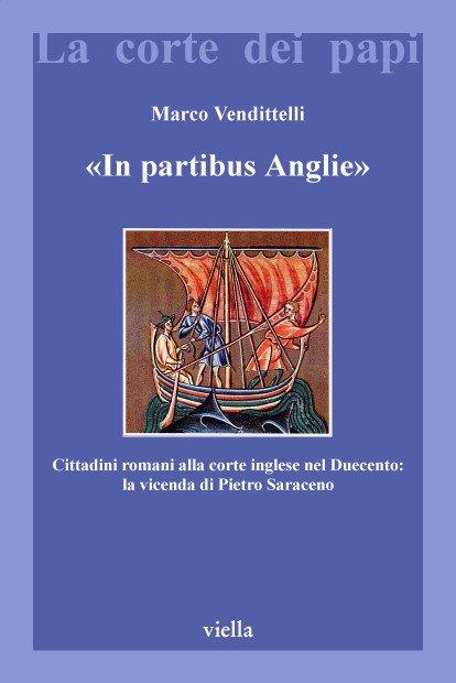 «In partibus Anglie». Cittadini romani alla corte inglese nel Duecento: la vicenda di Pietro Saraceno - Marco Vendittelli - copertina