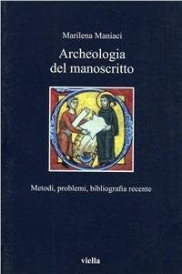 Archeologia del manoscritto. Metodi, problemi, bibliografia recente - Marilena Maniaci - copertina