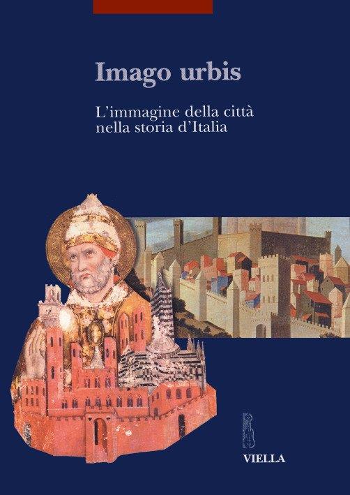 Imago urbis. L'immagine della città nella storia d'Italia. Atti del Convegno (Bologna, 5-7 settembre 2001) - copertina