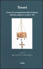 Tesori. Forme di accumulazione della ricchezza nell'alto medioevo (secoli V-XI)