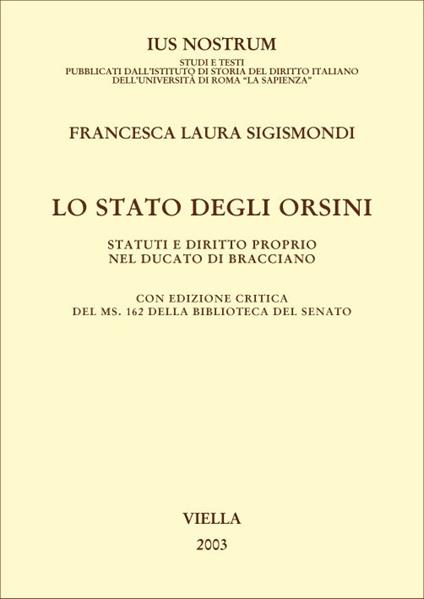 Lo Stato degli Orsini. Statuti e diritto proprio nel Ducato di Bracciano - Francesca Laura Sigismondi - copertina