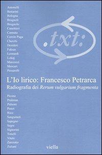 Critica del testo. Vol. 6\1: L'io lirico: Francesco Petrarca. Radiografia dei Rerum vulgarium fragmenta. - copertina