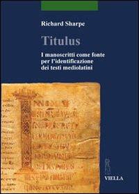 Titulus. I manoscritti come fonte per l'identificazione dei testi mediolatini - Richard Sharpe - copertina