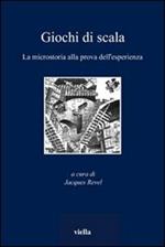 Giochi di scala. La microstoria alla prova dell'esperienza