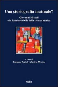Una storiografia inattuale? Giovanni Miccoli e la funzione civile della ricerca storica - copertina