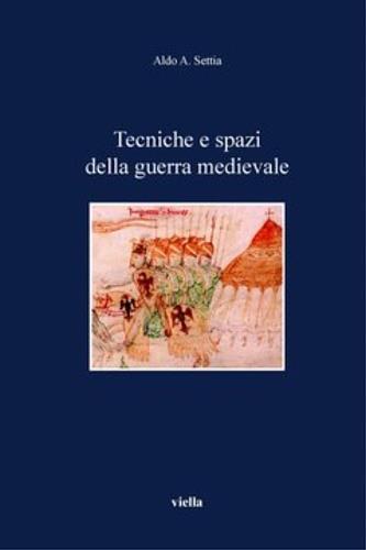 Tecniche e spazi della guerra medievale - Aldo A. Settia - copertina
