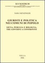 Giuristi e politica nei comuni di popolo. Siena, Perugia e Bologna: tre governi a confronto