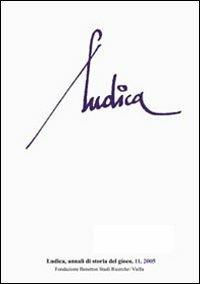 Ludica. Annali di storia e civiltà del gioco. Vol. 11 - copertina